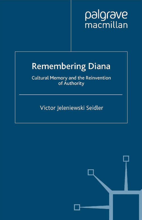 Book cover of Remembering Diana: Cultural Memory and the Reinvention of Authority (2013) (Palgrave Macmillan Memory Studies)