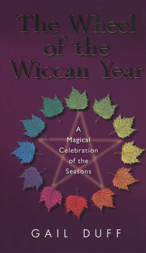 Book cover of The Wheel Of The Wiccan Year: How to Enrich Your Life Through The Magic of The Seasons