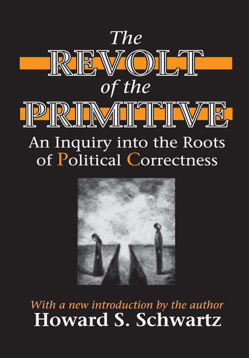 Book cover of The Revolt of the Primitive: An Inquiry into the Roots of Political Correctness