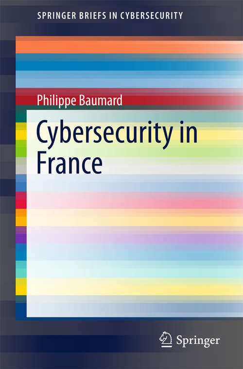 Book cover of Cybersecurity in France (SpringerBriefs in Cybersecurity)