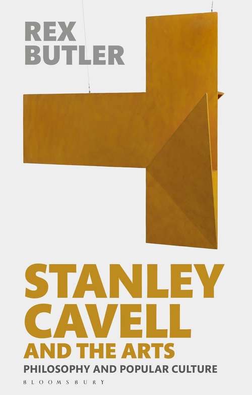 Book cover of Stanley Cavell and the Arts: Philosophy and Popular Culture