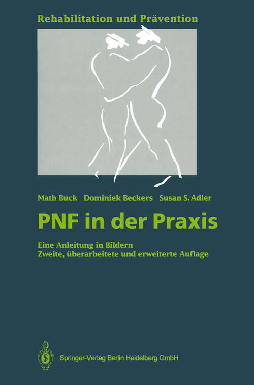 Book cover of PNF in der Praxis: Eine Anleitung in Bildern (2. Aufl. 1993) (Rehabilitation und Prävention #22)