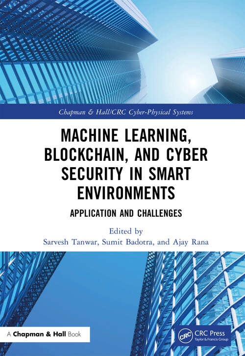 Book cover of Machine Learning, Blockchain, and Cyber Security in  Smart Environments: Application and Challenges (Chapman & Hall/CRC Cyber-Physical Systems)