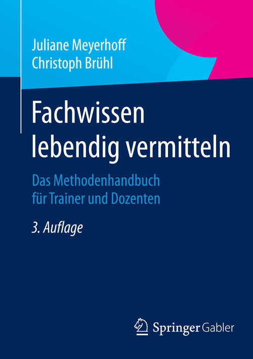 Book cover of Fachwissen lebendig vermitteln: Das Methodenhandbuch für Trainer und Dozenten (3. Aufl. 2015) (Edition Rosenberger)