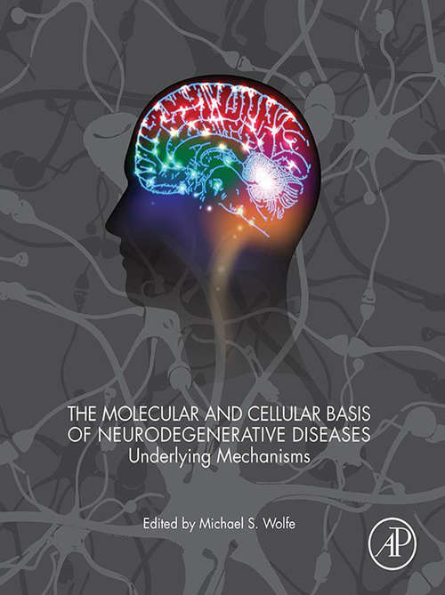Book cover of The Molecular and Cellular Basis of Neurodegenerative Diseases: Underlying Mechanisms