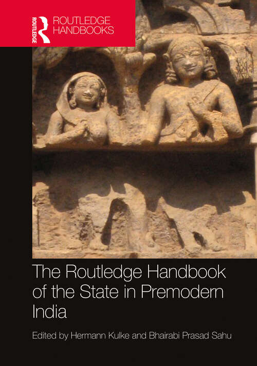 Book cover of The Routledge Handbook of the State in Premodern India