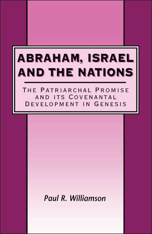 Book cover of Abraham, Israel and the Nations: The Patriarchal Promise and its Covenantal Development in Genesis (The Library of Hebrew Bible/Old Testament Studies)