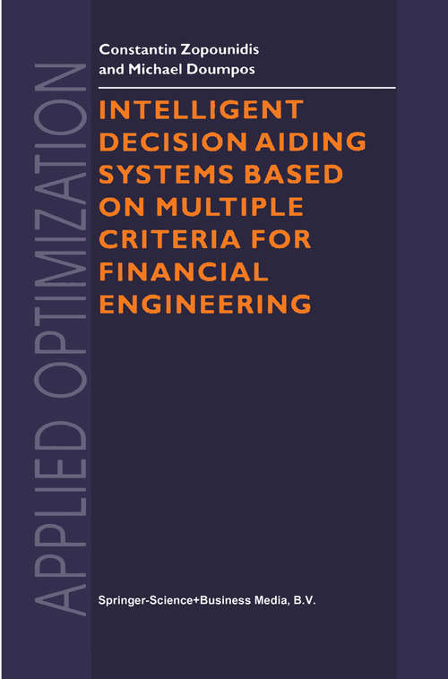 Book cover of Intelligent Decision Aiding Systems Based on Multiple Criteria for Financial Engineering (2000) (Applied Optimization #38)