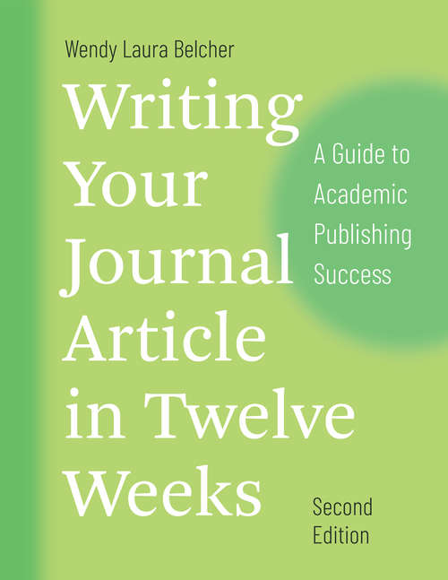 Book cover of Writing Your Journal Article in Twelve Weeks, Second Edition: A Guide to Academic Publishing Success (Chicago Guides to Writing, Editing, and Publishing)