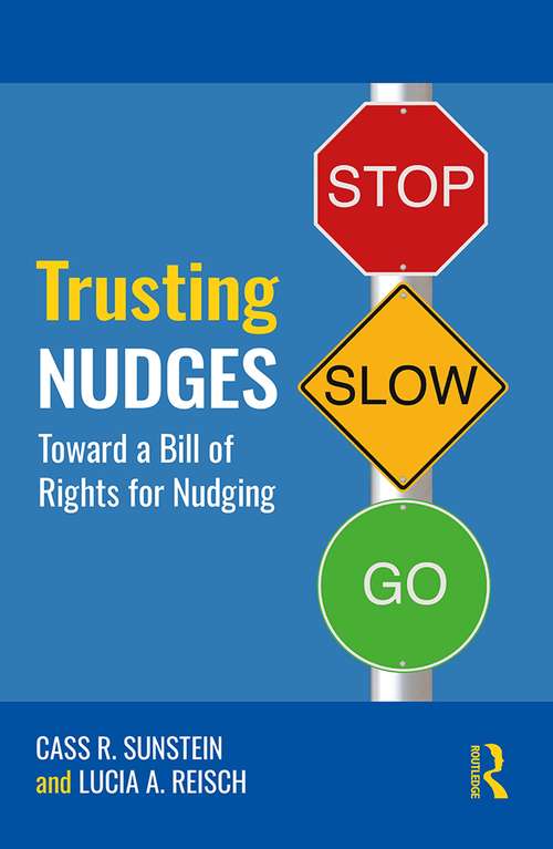 Book cover of Trusting Nudges: Toward A Bill of Rights for Nudging (Routledge Advances in Behavioural Economics and Finance)