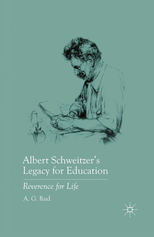 Book cover of Albert Schweitzer’s Legacy for Education: Reverence for Life (2011)
