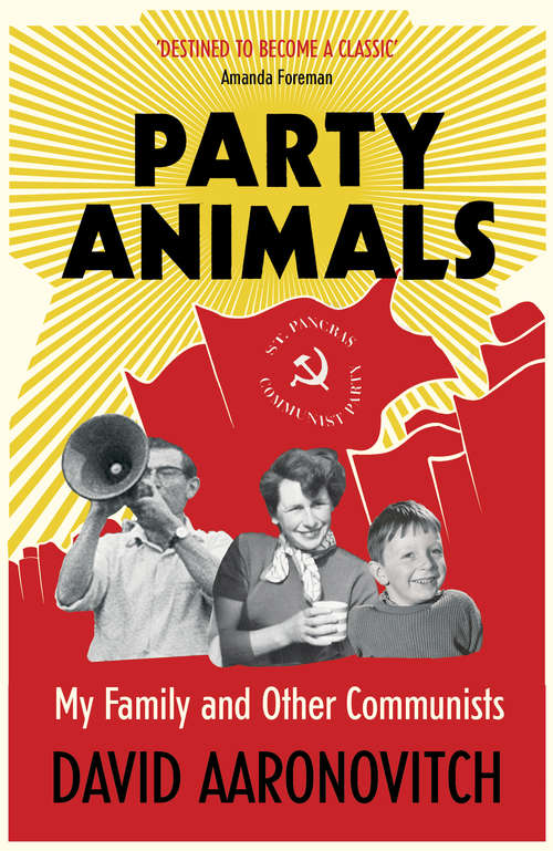 Book cover of Party Animals: My Family and Other Communists