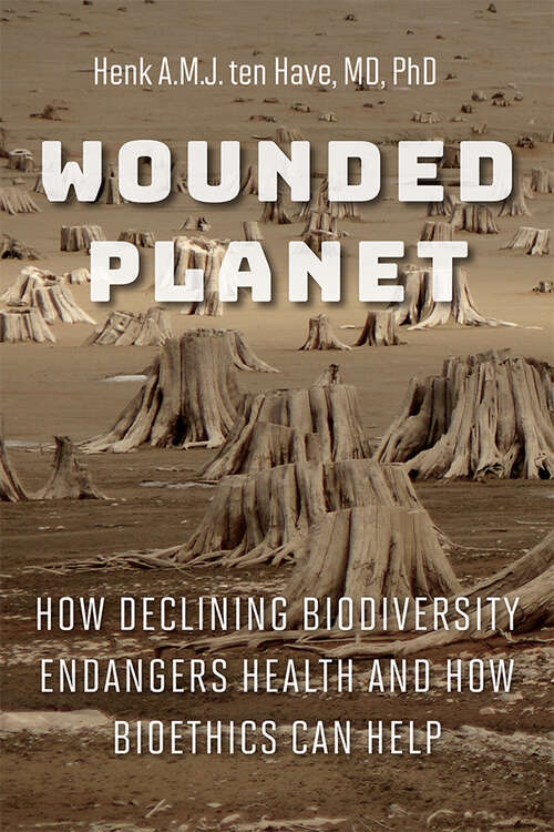 Book cover of Wounded Planet: How Declining Biodiversity Endangers Health and How Bioethics Can Help