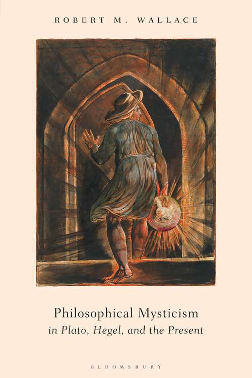 Book cover of Philosophical Mysticism in Plato, Hegel, and the Present