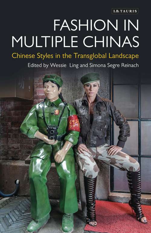 Book cover of Fashion in Multiple Chinas: Chinese Styles in the Transglobal Landscape (Dress Cultures Ser.)