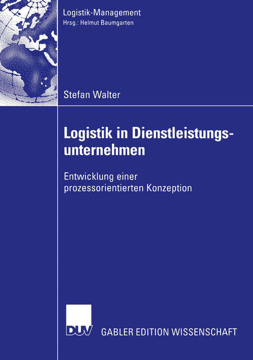 Book cover of Logistik in Dienstleistungsunternehmen: Entwicklung einer prozessorientierten Konzeption (2003) (Logistik-Management)