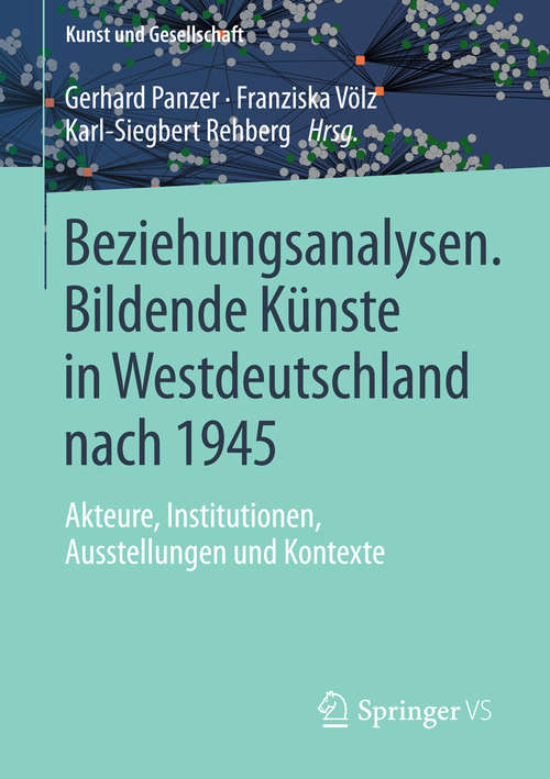 Book cover of Beziehungsanalysen. Bildende Künste in Westdeutschland nach 1945: Akteure, Institutionen, Ausstellungen und Kontexte (2015) (Kunst und Gesellschaft)