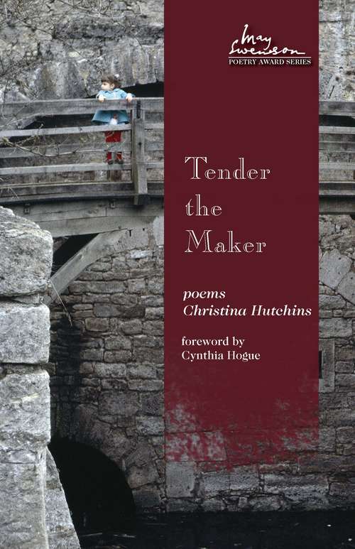 Book cover of Tender the Maker (Swenson Poetry Award)