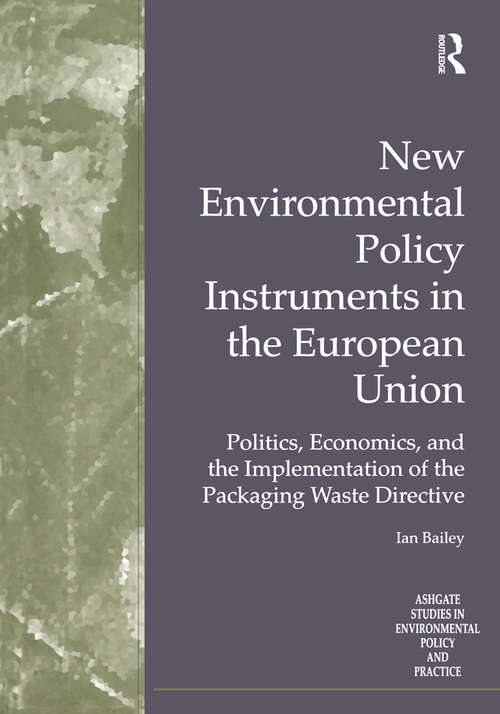 Book cover of New Environmental Policy Instruments in the European Union: Politics, Economics, and the Implementation of the Packaging Waste Directive (Routledge Studies in Environmental Policy and Practice)