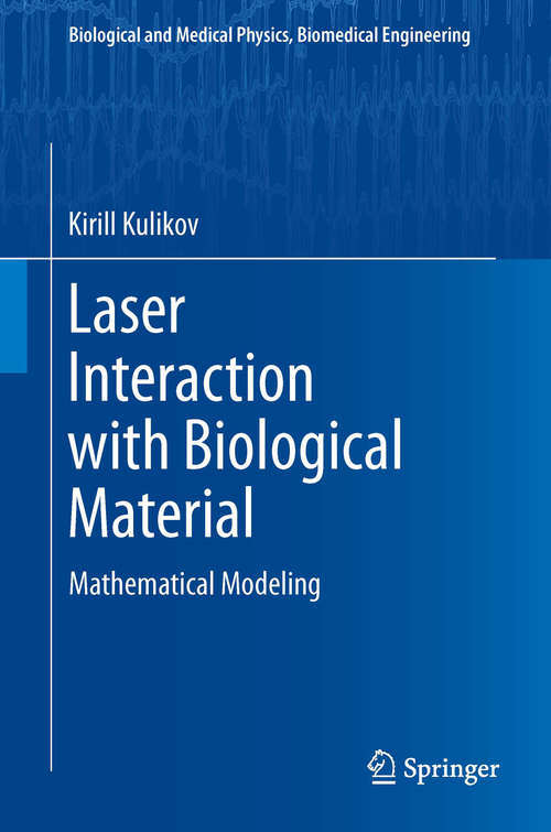 Book cover of Laser Interaction with Biological Material: Mathematical Modeling (2014) (Biological and Medical Physics, Biomedical Engineering)