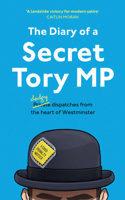 Book cover of The Diary of a Secret Tory MP (ePub edition)