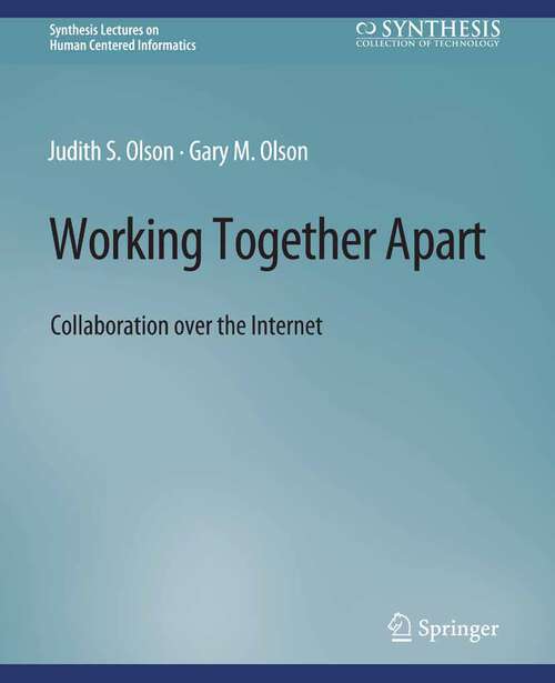 Book cover of Working Together Apart: Collaboration over the Internet (Synthesis Lectures on Human-Centered Informatics)