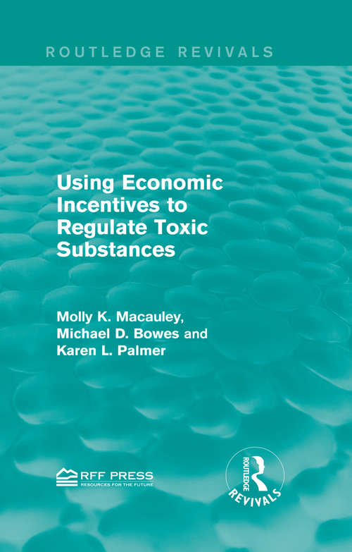 Book cover of Using Economic Incentives to Regulate Toxic Substances (Routledge Revivals)