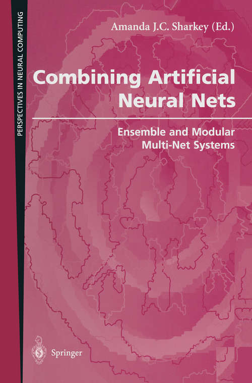 Book cover of Combining Artificial Neural Nets: Ensemble and Modular Multi-Net Systems (1999) (Perspectives in Neural Computing)