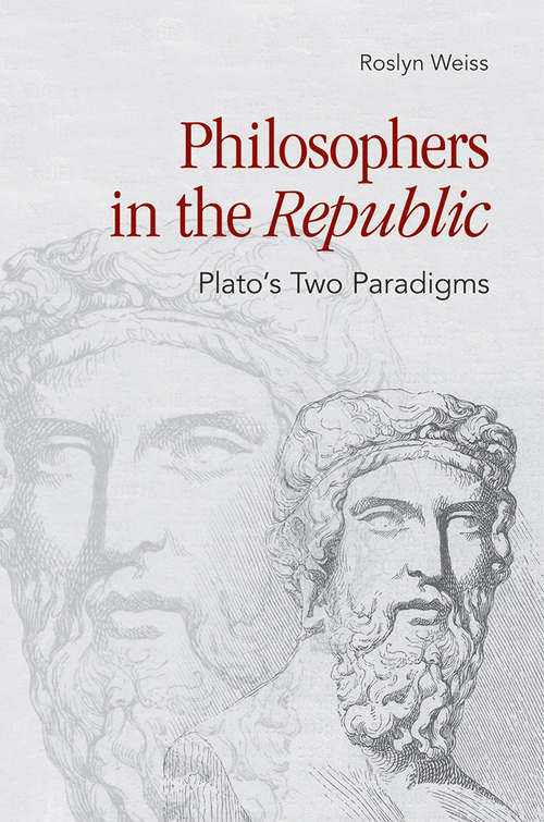 Book cover of Philosophers in the "Republic": Plato's Two Paradigms