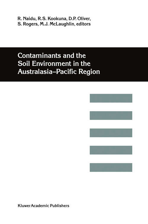 Book cover of Contaminants and the Soil Environment in the Australasia-Pacific Region: Proceedings of the First Australasia-Pacific Conference on Contaminants and Soil Environment in the Australasia-Pacific Region, held in Adelaide, Australia, 18–23 February 1996 (1996)