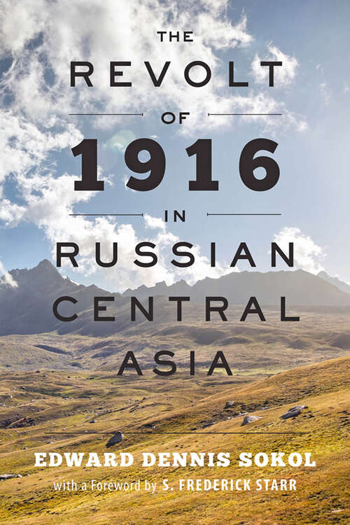 Book cover of The Revolt of 1916 in Russian Central Asia (The Johns Hopkins University Studies in Historical and Political Science #71)