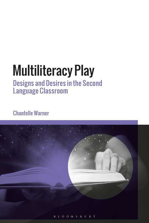 Book cover of Multiliteracy Play: Designs and Desires in the Second Language Classroom