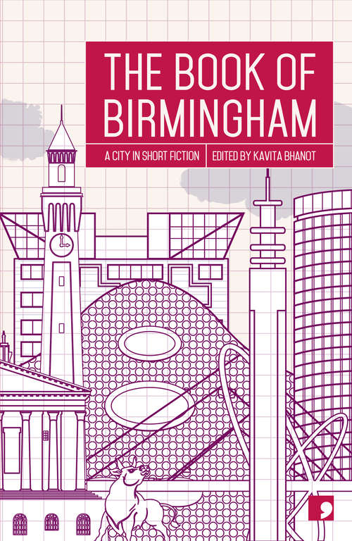 Book cover of The Book Of Birmingham: A City in Short Fiction (Reading The City)