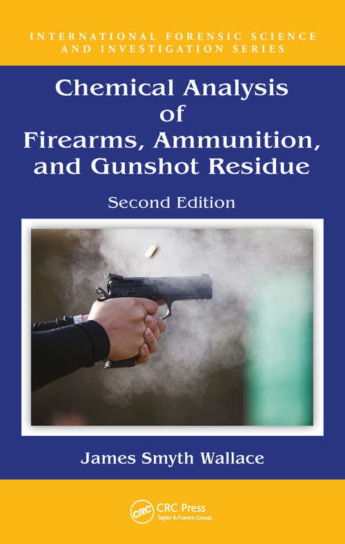 Book cover of Chemical Analysis of Firearms, Ammunition, and Gunshot Residue (2) (International Forensic Science and Investigation)