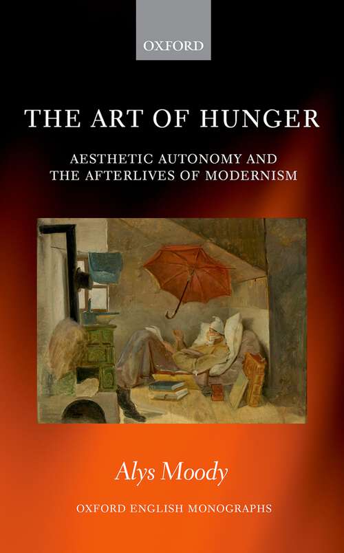 Book cover of The Art of Hunger: Aesthetic Autonomy and the Afterlives of Modernism (Oxford English Monographs)