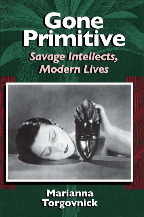 Book cover of Gone Primitive: Savage Intellects, Modern Lives