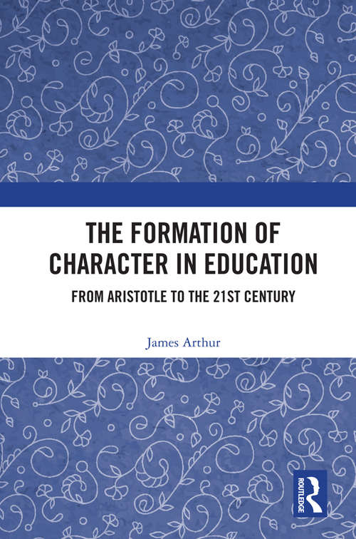 Book cover of The Formation of Character in Education: From Aristotle to the 21st Century