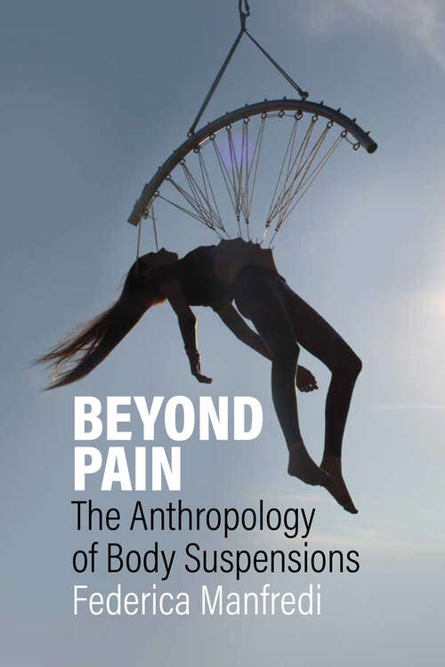 Book cover of Beyond Pain: The Anthropology of Body Suspensions