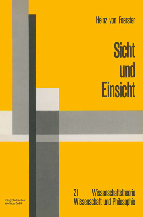 Book cover of Sicht und Einsicht: Versuche zu einer operativen Erkenntnistheorie (1985) (Wissenschaftstheorie, Wissenschaft und Philosophie #21)