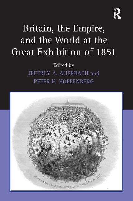 Book cover of Britain, The Empire, and The World at The Great Exhibition of 1851: (PDF)