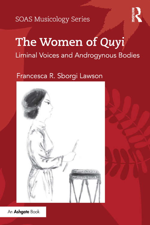 Book cover of The Women of Quyi: Liminal Voices and Androgynous Bodies (SOAS Studies in Music Series)