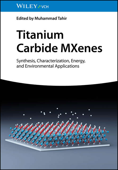 Book cover of Titanium Carbide MXenes: Synthesis, Characterization, Energy and Environmental Applications