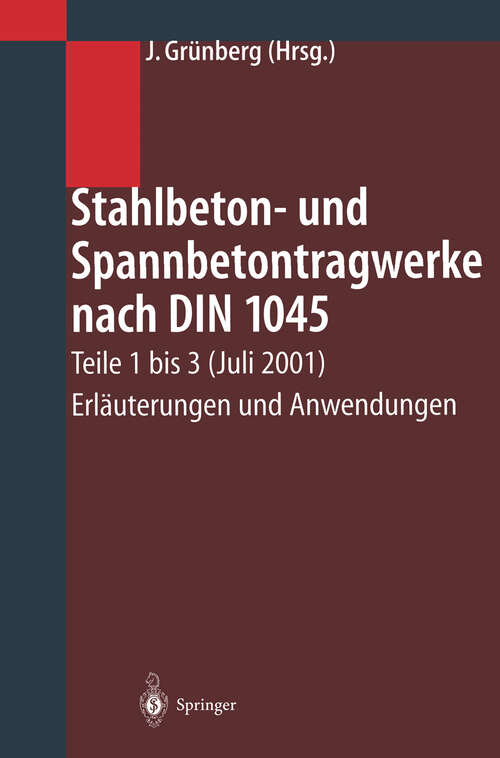 Book cover of Stahlbeton- und Spannbetontragwerke nach DIN 1045: Teile 1 bis 3 (Juli 2001) Erläuterungen und Anwendungen (3. Aufl. 2002)