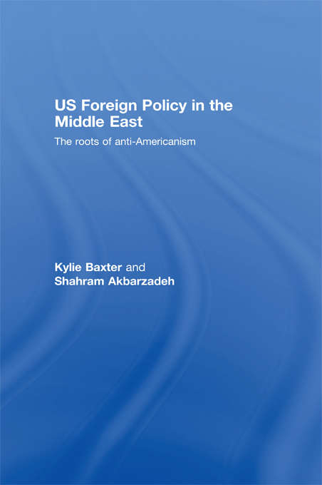 Book cover of US Foreign Policy in the Middle East: The Roots of Anti-Americanism