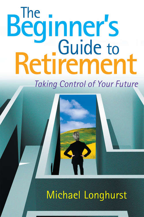 Book cover of The Beginner’s Guide to Retirement – Take Control of Your Future: 6 Steps to a Successful and Stress-Free Retirement