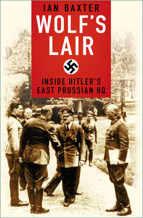 Book cover of Wolf's Lair: Inside Hitler's East Prussian HQ (2)