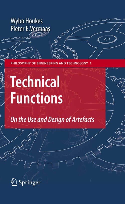 Book cover of Technical Functions: On the Use and Design of Artefacts (2010) (Philosophy of Engineering and Technology #1)