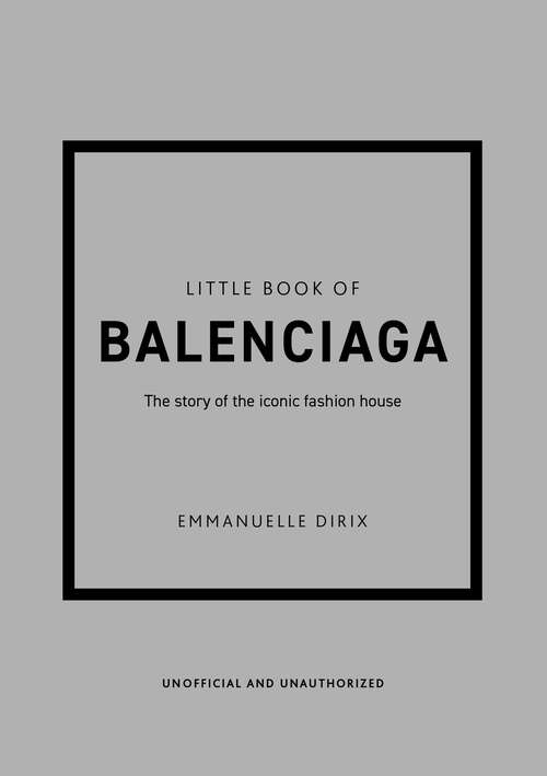 Book cover of The Little Book of Balenciaga: The Story of the Iconic Fashion House (Little Book Of Fashion Ser.)