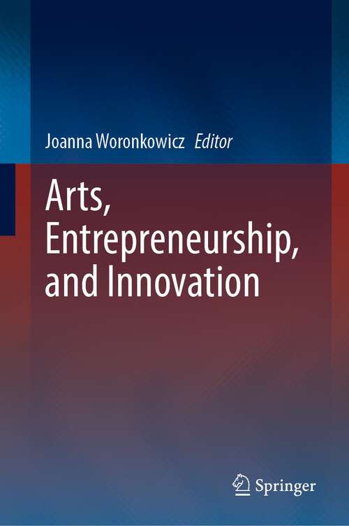 Book cover of Arts, Entrepreneurship, and Innovation (1st ed. 2022)