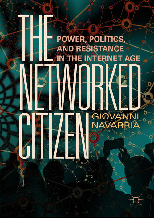 Book cover of The Networked Citizen: Power, Politics, and Resistance in the Internet Age (1st ed. 2019)
